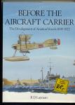 Before the Aircraft Carrier. The Development of Aviation Vessels 1849 - 1929