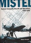 Mistel. German Composite Aircraft and Operations 1942-1945