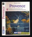 Die Provence. Ein Begleiter zu den Kunststätten und Naturschönheiten im Sonnenland Frankreichs