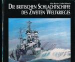 Die britischen Schlachtschiffe des 2. Weltkrieges. Entwicklung und technische Geschichte der Schlachtschiffe und Schlachtkreuzer der Royal Navy von 1911 bis 1946. 5 Bde. (in 1)