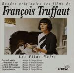 Les Films Noirs. Bandes originales des films de François Truffaut