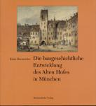 Die baugeschichtliche Entwicklung des Alten Hofes in München