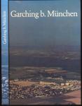 Garching b. München. Aus Gouuirichinga wurde Garching. Gemeindechronik II. Band