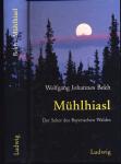 Mühlhiasl. Der Seher des Bayerischen Waldes. Deutung und Geheimnis