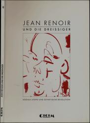 Jean Renoir und die Dreissiger. Soziale Utopie und ästhetische Revolution