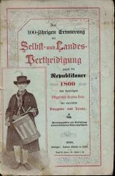 Zur 100-jährigen Erinnerung der Selbst- und Landesvertheidigung gegen die Republikaner 1800 des damaligen Pfleggerichts-Bezirkes Lofer der vereinten Pinzgauer und Tiroler