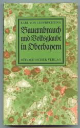Bauernbrauch und Volksglaube in Oberbayern