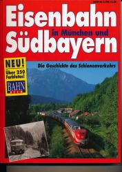 Bahn-Extra: Eisenbahn in München und Südbayern. Die Geschichte des Schienenverkehrs