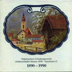 Festschrift zum 100-jährigen Gründungsjubiläum des Volkstrachten-Erhaltungsverein Schlierachtaler-Stamm 1890 · Hausham e.V.