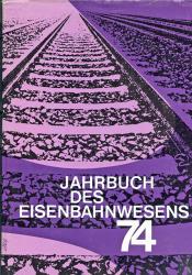 Jahrbuch des Eisenbahnwesens.  74. Folge 25 (1974)