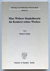 Max Webers Staatstheorie im Kontext seiner Werkes