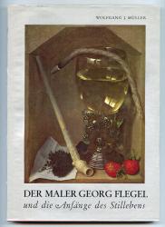 Der Maler Georg Flegel und die Anfänge des Stillebens