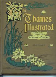 The Thames Illustrated. A pictoresque journeying from Richmond to Oxford