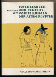 Totenglauben und Jenseits-Vorstellungen der alten Ägypter