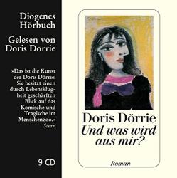 Und was wird aus mir ? Hörbuch, gelesen von Doris Dörrie (Audio-CD)