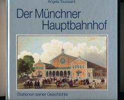 Der Münchner Hauptbahnhof. Stationen seiner Geschichte
