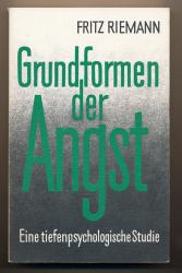 Grundformen der Angst. Eine tiefenpsychologische Studie