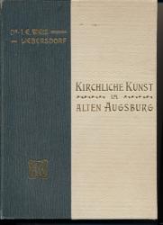 Kirchliche Kunst im alten Augsburg. 2 Teile (in 1)