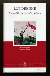 Lob der Ehe. Ein weltliterarisches Treuebuch