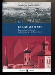 Ein Stück vom Himmel. Kunsthistorische Einblicke in die Starnberger Kirchenlandschaft