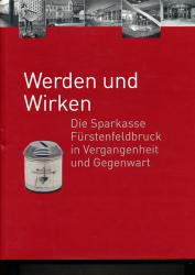 Werden und Wirken. Die Sparkasse Fürstenfeldbruck in Vergangenheit und Gegenwart