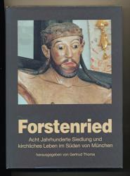 Forstenried. Acht Jahrhunderte Siedlung und kirchliches Leben im Süden von München