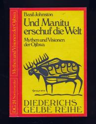 Und Manitu erschuf die Welt. Mythen und Visionen der Ojubwa
