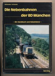 Die Nebenbahnen der BD München. Ein Handbuch und Reiseführer