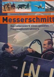 Messerschmitt. Das Lebenswerk eines genialen Flugzeugkonstrukteurs
