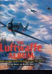 The Luftwaffe Album - Bomber and Fighter Aircraft of the German Air Force 1933 - 1945