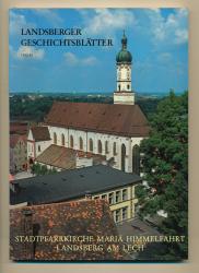 Landsberger Geschichtsblätter. hier: 6. Sammelband 1980/81: Stadtpfarrkirche Mariä Himmelfahrt