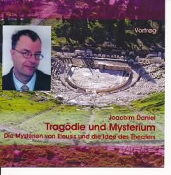 Tragödie und Mysterium. Die Mysterien von Eleusis und die Idee des Theaters. Vortrag. 2 Audio CDs