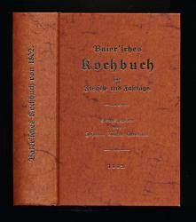 Baier'sches Kochbuch für Fleisch- und Fasttäge - Enthält leichtfaßliche und bewährte Anweisungen, um für alle Stände auf die vorteilhafteste und schmackhafteste Art zu kochen.......