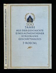 J. Roeckl Lederhandschuhfabrik. 100 Jahre aus der Geschichte eines altmünchner Bürger- und Geschäftshauses