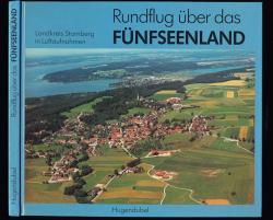 Rundflug über das Fünfseenland. Landkreis Starnberg in Luftaufnahmen