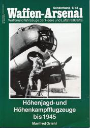 Waffen-Arsenal Sonderband S-73: Höhenjagd- und Höhenkampfflugzeuge bis 1945