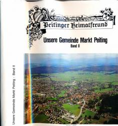 Unsere Gemeinde Markt Peiting Band II: Heimatkundliche Aufsätze