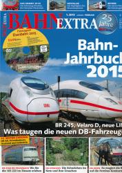 Bahn Extra Heft 1/2015: Bahn-Jahrbuch 2015. BR 245, Velaro D, neue LINT. Was taugen die neuen DB-Fahrzeuge? (mit  DVD!)