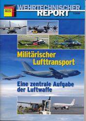 Wehrtechnischer Report Heft 7/2009: Militärischer Lufttransport. Eine zentrale Aufgabe der Luftwaffe
