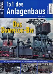 Eisenbahn Journal 1x1 des Anlagenbaus Heft 2/2013: Das Dampflok-Bw. Wie funktioniert ein Bw? Von der korrekten Planung zum perfekten Modell