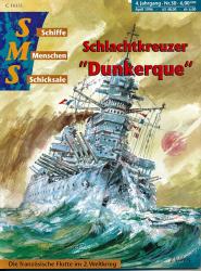 Schiffe, Menschen, Schicksale Heft 30/4. Jahrgang: Schlachtkreuzer DUNKERQUE. Die französische Flotte im 2. Weltkrieg
