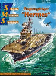 Schiffe, Menschen, Schicksale Heft 42: Flugzeugträger HERMES. Kampf um die Falklandinseln 1982