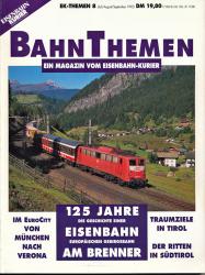 Eisenbahn-Kurier Themen Heft 8: BahnThemen. 125 Jahre Eisenbahn am Brenner. Die Geschichte einer europäischen Gebirgsbahn