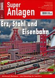 Eisenbahn Journal Super-Anlagen Heft 1/2010: Erz, Stahl und Eisenbahn. Miniaturwelt Oberhausen - eine Schauanlage der Superlative