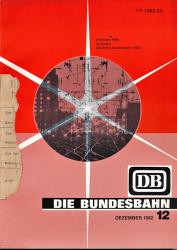 Die Bundesbahn. Zeitschrift. Heft 12 / Dezember 1982 / 58. Jahrgang: Deutsche Bundesbahn 1982