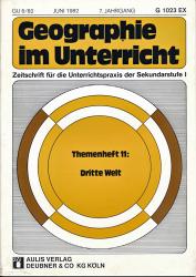 Geographie im Unterricht. Zeitschrift für die Unterrichtspraxis der Sekundarstufe I. Heft Juni 1982/7. Jahrgang. Themenheft 11: Dritte Welt