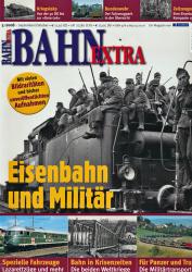 Bahn-Extra Heft 5/2008: Eisenbahn und Militär. Mit vielen Bildraritäten und bisher unveröffentlichen Aufnahmen