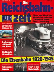 Bahn-Special Heft 4/94: Die Reichsbahnzeit 1920-1945. Glanz und Elend der Eisenbahn zwischen 