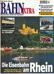 Bahn Extra Heft 3/99: Die Eisenbahn am Rhein. Schienen am Strom - von den Alpen bis zur Nordsee