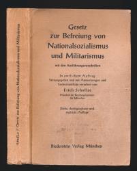 Gesetz zur Befreiung von Nationalsozialismus und Militarismus mit den Ausführungsvorschriften und Formularen. Im amtlichen Auftrag hrggb. vonErich Schullze